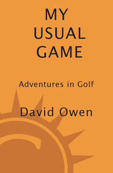 My Usual Game: Adventures in Golf