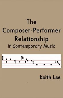 The Composer-Performer Relationship in Contemporary Music