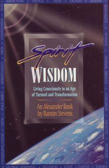 Spirit Wisdom: Living Consciously in an Age of Turmoil and Transformation