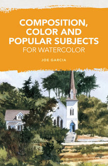 Composition, Color and Popular Subjects for Watercolor