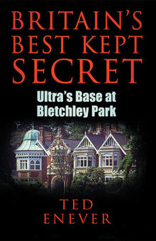 Britain's Best Kept Secret: Ultra's Base at Bletchley Park