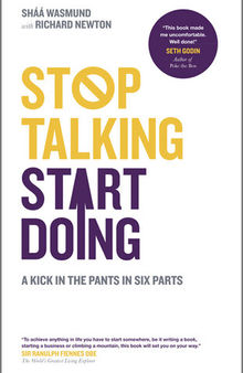 Stop Talking, Start Doing: A Kick in the Pants in Six Parts