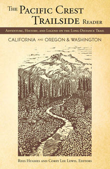 The Pacific Crest Trailside Reader: California, Oregon & Washington: Adventure, History and Legend on the Long-Distance Trail