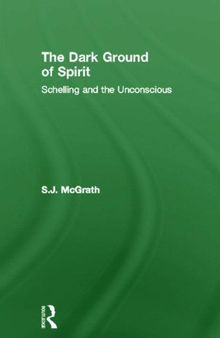 The Dark Ground of Spirit: Schelling and the Unconscious