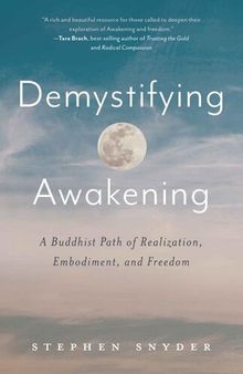 Demystifying Awakening: A Buddhist Path of Realization, Embodiment, and Freedom