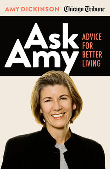 Ask Amy: Advice for Better Living