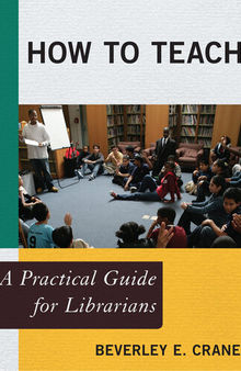 How to Teach: A Practical Guide for Librarians