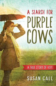 A Search for Purple Cows: A True Story of Hope