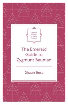 The Emerald Guide to Zygmunt Bauman (Emerald Guides to Social Thought)
