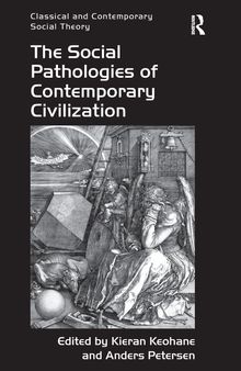 The Social Pathologies of Contemporary Civilization (Classical and Contemporary Social Theory)