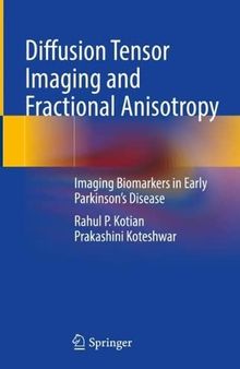 Diffusion Tensor Imaging and Fractional Anisotropy: Imaging Biomarkers in Early Parkinson’s Disease