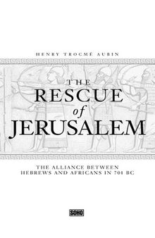 The Rescue of Jerusalem: The Alliance Between Hebrews and Africans in 701 BC