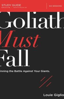 Goliath Must Fall Bible Study Guide: Winning the Battle Against Your Giants