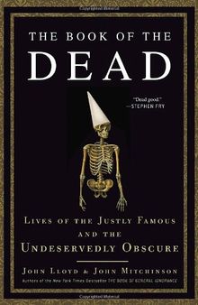 The Book of the Dead: Lives of the Justly Famous and the Undeservedly Obscure