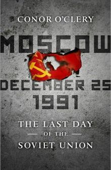 Moscow, December 25, 1991: The Last Day of the Soviet Union