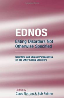 EDNOS: Eating Disorders Not Otherwise Specified: Scientific and Clinical Perspectives on the Other Eating Disorders