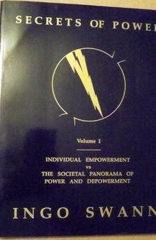 Secrets of Power by Ingo Swan Vol. 1: Individual Empowerment vs the Societal Panorama of Power and Depowerment