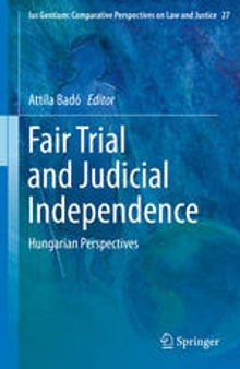 Fair Trial and Judicial Independence: Hungarian Perspectives
