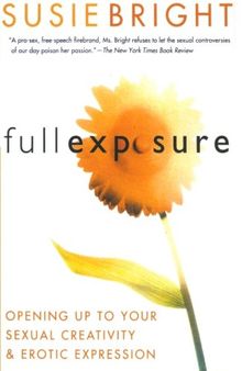 Full Exposure: Opening Up to Sexual Creativity and Erotic Expression