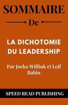 Sommaire de la dichotomie du leadership par jocko willink et leif babin