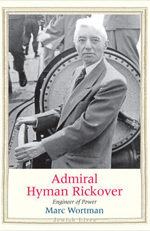 Admiral Hyman Rickover: Engineer of Power