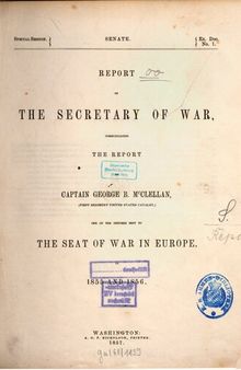 Report of the Secretary of War communicating the report by Captain George B. McClellan, one of the officers sent to the seat of war in Europe in 1855 and 1856