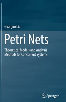 Petri Nets: Theoretical Models and Analysis Methods for Concurrent Systems
