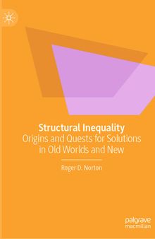 Structural Inequality: Origins and Quests for Solutions in Old Worlds and New
