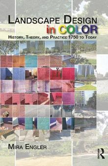 Landscape Design in Color: History, Theory, and Practice 1750 to Today