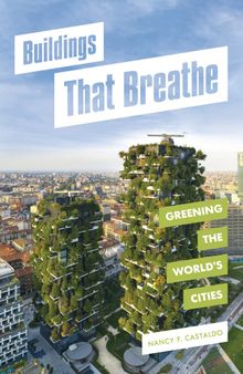 Buildings That Breathe: Greening the World's Cities