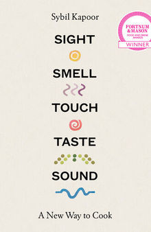 Sight Smell Touch Taste Sound: A new way to cook