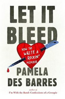 Let It Bleed: How to Write a Rockin' Memoir