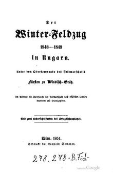 Der Winter-Feldzug 1848-1849 in Ungarn. Unter dem Oberkommando des Feldmarschalls Fürsten zu Windisch-Grätz