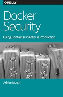 Docker Security: Using Containers Safely in Production