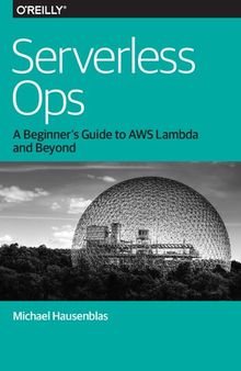 Serverless Ops: A Beginner's Guide to AWS Lambda and Beyond