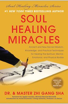 Soul Healing Miracles: Ancient and New Sacred Wisdom, Knowledge, and Practical Techniques for Healing the Spiritual, Mental, Emotional, and Physical Bodies