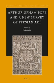 Arthur Upham Pope and a New Survey of Persian Art