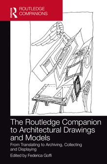 The Routledge Companion to Architectural Drawings and Models: From Translating to Archiving, Collecting and Displaying