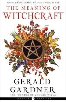 The Meaning of Witchcraft (Weiser Classics Series)