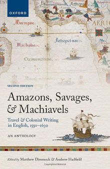 Amazons, Savages, and Machiavels: Travel and Colonial Writing in English, 1550-1630: An Anthology