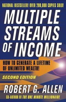 Multiple Streams of Income: How to Generate a Lifetime of Unlimited Wealth