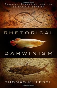 Rhetorical Darwinism: Religion, Evolution, and the Scientific Identity