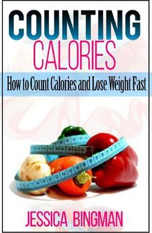 Counting Calories -   How to Count Calories and Lose Weight Fast