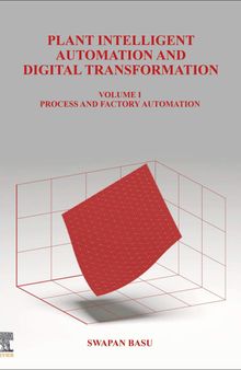 Plant Intelligent Automation and Digital Transformation: Volume I: Process and Factory Automation