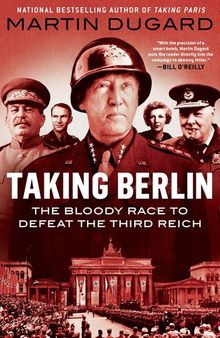 Taking Berlin - The Bloody Race to Defeat the Third Reich
