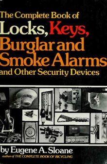 The Complete Book of Locks, Keys, Burglar and Smoke Alarms, and Other Security Devices