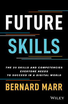 Future Skills : The 20 Skills and Competencies Everyone Needs to Succeed in a Digital World