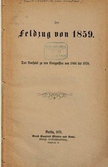 Der Feldzug von 1859 : Das Vorspiel zu den Ereignissen von 1866 und 1870