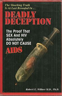 Deadly Deception the Proof That Sex And HIV Absolutely Do Not Cause AIDS