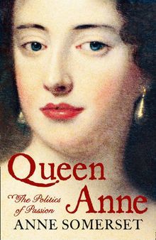 Queen Anne: A Biography